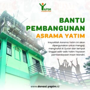 Bantu Selesaikan Pembangunan Asrama Yatim Yapim